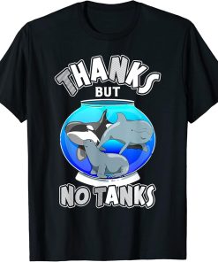 Thanks But No Tanks Bottlenose Dolphin, Seal, Save The Orcas T-Shirt