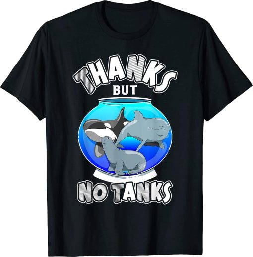 Thanks But No Tanks Bottlenose Dolphin, Seal, Save The Orcas T-Shirt