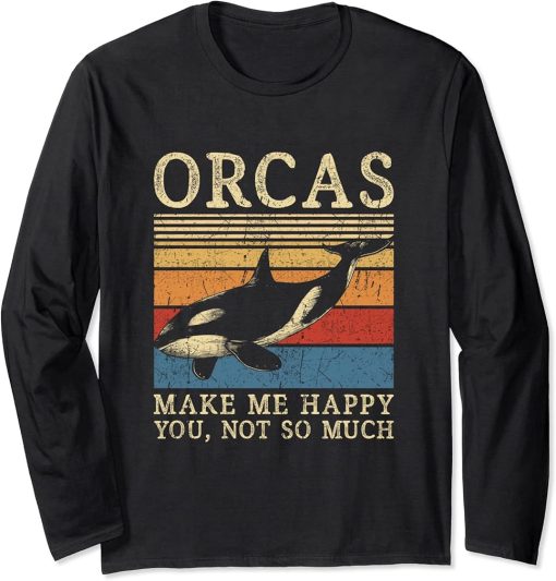 Orcas make me happy you not so much - Orca Long Sleeve T-Shirt